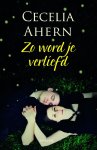 Cecelia Ahern - Zo word je verliefd