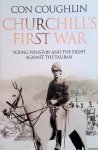 Coughlin, Con - Churchill's First War. Young Winston and the Fight Against the Taliban