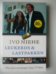 Niehe, I. - Leukerds & lastpakken / wat u niet te zien kreeg in 25 jaar TV-Show