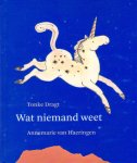Dragt, Tonke (ill.: Annemarie van Haeringen) - Wat niemand weet [Kinderboekenweek 2007)