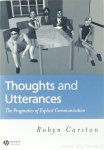 CARSTON, R. - Thoughts and utterances. The pragmatics of explicit communication.