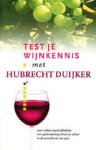 Duijker, Hubrecht - Test je wijnkennis met Hubrecht Duijker. Voor iedere wijnliefhebber om spelenderwijs thuis te raken in de wereld van de wijn