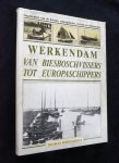 Westerhout, Thomas - Werkendam. Van biesboschvissers tot europaschippers.Fragmenten van de havens, scheepsbouw, visserij en scheepvaart.