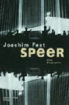Fest, Joachim - Speer. Eine Biographie