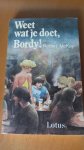 McKay, Robert - Weet wat je doet, Bordy!