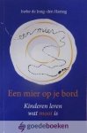 Jong - den Hartog, Ineke de - Een mier op je bord *nieuw* nu van  7,95 voor --- Kinderen leren wat mooi is