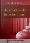 Boven, Ds. B.J. van - De schaduw der hemelse dingen *nieuw* nu van 25,00 voor --- 53 meditaties Boven, Ds. B.J. van - De schaduw der hemelse dingen *nieuw* nu van 25,00 voor --- 53 meditaties