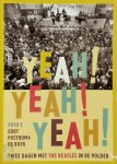 Cees Nooteboom, Huug Schipper - Yeah! yeah! yeah! twee dagen met The Beatles in de polder