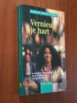 Pippert, Rebecca Manley - Vernieuw je hart - Je karakter laten vormen door het maken van goede keuzes