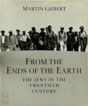 Martin Gilbert - From the Ends of the Earth the Jews in the 20th century