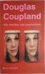 Douglas Coupland - Alle families zijn psychotisch : roman / Douglas Coupland ; vertaald door Harm Damsma en Niek Miedema