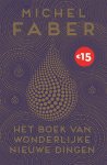 Michel Faber - Het boek van wonderlijke nieuwe dingen