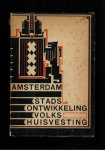 Gemeente Amsterdam, met oa. de wethouders Wibaut, De Miranda, E. Polak, burgemeester W. van  Vlugt - Amsterdam stadsontwikkeling, volkshuisvesting