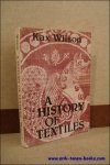 WILSON, Kax; - HISTORY OF TEXTILES,