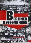Klaus Kändler, Helga Karolewski, Ilse Siebert - Berliner Begegnungen. Ausländische Künstler in Berlin 1918 bis 1933 Klaus Kändler, Helga Karolewski, Ilse Siebert - Berliner Begegnungen. Ausländische Künstler in Berlin 1918 bis 1933