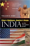 Avery, William H. - CHINA'S NIGHTMARE, AMERICA'S DREAM: INDIA as the Next Global power