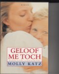 KATZ MOLLY - Geloof me toch