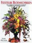 Packer, Jane - Feestelijk bloemschikken - een complete handleiding voor het maken van bloemarrangementen