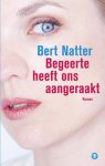 Bert Natter - Begeerte heeft ons aangeraakt