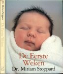 Stoppard, Dr. Miriam .. Vertaald door Tom  Kooij  .. Met foto's van Nancy Durrell McKenna - De eerste weken - Alles wat u moet weten over pasgeboren baby`s en beginnend ouderschap