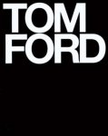 FORD -  Wintour, Anna (foreword) & Graydon Carter - Tom Ford.