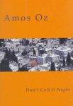 Amos Oz - Don't Call It Night