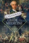 Lisetta Lovett - Casanova's Guide to Medicine 18th Century Medical Practice