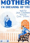 Caddigan, Jack - Mother I'm dreaming of you. Music by Chic. Story.