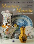 Dorothée Guillemé Brulon, Martine Beck-Coppola - Moustiers & Marseille sources et rayonnement