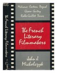Michalczyk, John J. - The French Literary Filmmakers