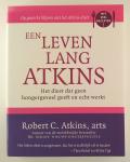 Atkins, Robert .C. - Een leven lang Atkins / het dieet dat geen hongergevoel geeft en echt werkt