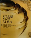 Reinhold Baumstark, Helmut Seling - Silber und Gold Augsburger Goldschmiedekunst für die Höfe Europas