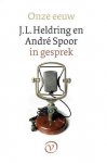 J.L. Heldring , Andre Spoor 107559 - Onze eeuw J.L. Heldring en André Spoor in gesprek