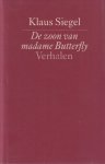 Siegel, Klaus - De zoon van madame Butterfly benevens de struikelingen van enkele andere randfiguren door het tweede fin de millénaire: Exuberante, leerrijke, barokke, afmattende en tegelijk ontspannende vertellingen voor slachtoffers in de dop en andere half... Siegel, Klaus - De zoon van madame Butterfly benevens de struikelingen van enkele andere randfiguren door het tweede fin de millénaire: Exuberante, leerrijke, barokke, afmattende en tegelijk ontspannende vertellingen voor slachtoffers in de dop en andere half...