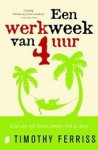 Ferriss, Timothy - Een werkweek van 4 uur. Leid een rijk leven zonder veel te doen.