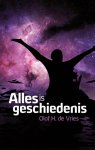 Olof de Vries 239161 - Alles is geschiedenis bouwstenen voor een baptistische geloofsvisie uit de dogmatiek van Olof H. de Vries