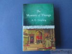 Grayling, A.C. - The mystery of things.