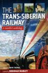 Edited by Deborah Manley, Foreword by Brun Thomas, contributions from Sir Brian Horrocks, Peter Fleming, Noel Barber, Leo Deutsch, Eric Newby, Bob Geldof and many others - The Trans-Siberian Railway – A traveller’s anthology –