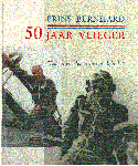 A.P. de Jong  en  W.C. Louwerse  Luitenant-Generaal - PRINS BERNHARD  50 jaar Vlieger
