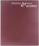Stichting Teleac - Steden & hun verleden : de ontwikkeling van de stedelijke samenleving in de Nederlanden tot de negentiende eeuw