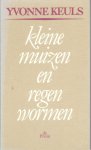 Keuls, Yvonne - Kleine muizen en regenwormen / druk 1 / 9789026325090
