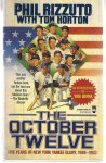 Rizzuto, Phil and Horton Tom - The October Twelve - baseball -Five Years of New York Yankee Glory, 1949-1953