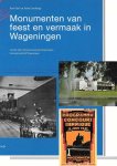 Kees Gast en Petra Leenknegt - Monumenten van feest en vermaak in Wageningen