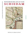 Laurens Priester, Henk Slechte, Geert Medema, Hans van der Sloot - Historische atlas van Schiedam stad van vis, schepen en jenever