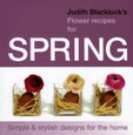 Judith Blacklock - Judith Blacklock's Flower Recipes for Spring