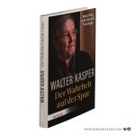 Kasper, Walter. - Der Wahrheit auf der Spur. Mein Weg in Kirche und Theologie. Kasper, Walter. - Der Wahrheit auf der Spur. Mein Weg in Kirche und Theologie.