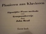 Read; John - Pionieren aan Klavieren - Deel 1; eigentijdse pianomethode voor groepsonderwijs Read; John - Pionieren aan Klavieren - Deel 1; eigentijdse pianomethode voor groepsonderwijs
