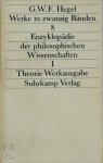 G.W.F. Hegel - Enzyklopädie der philosophischen Wissenschaften im Grundrisse I Theorie Werkausgabe