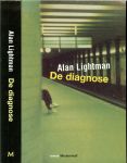 Ligthman, Alan .. Vertaald door Sjaak Commandeur - DE DIAGNOSE