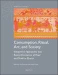 Lisa Pieraccini, Laurel Taylor (eds) - Consumption, Ritual, Art, and Society. Interpretive Approaches and Recent Discoveries of Food and Drink in Etruria